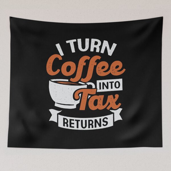 Item preview, I Turn Coffee Into Tax Returns Accountant CPA Gift designed and sold by Marcid95.