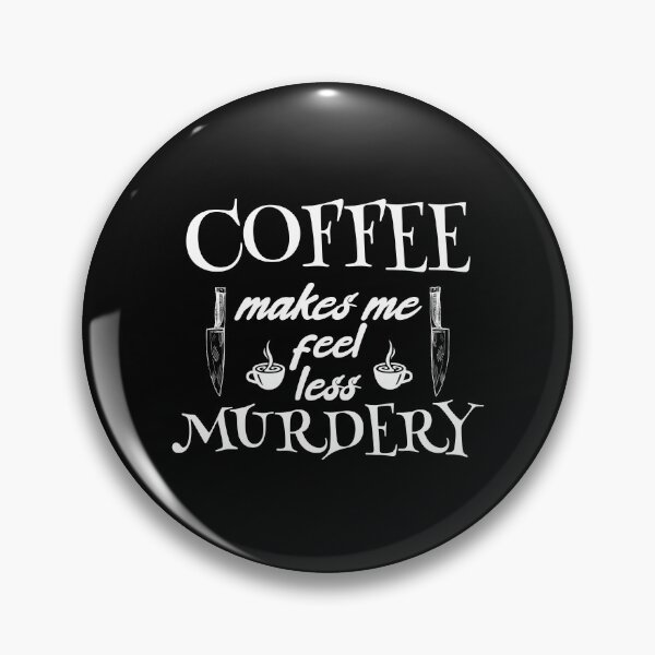 Item preview, coffee makes me feel less murdery -saying for coffee lovers with funny quote designed and sold by Troy  G Perez.