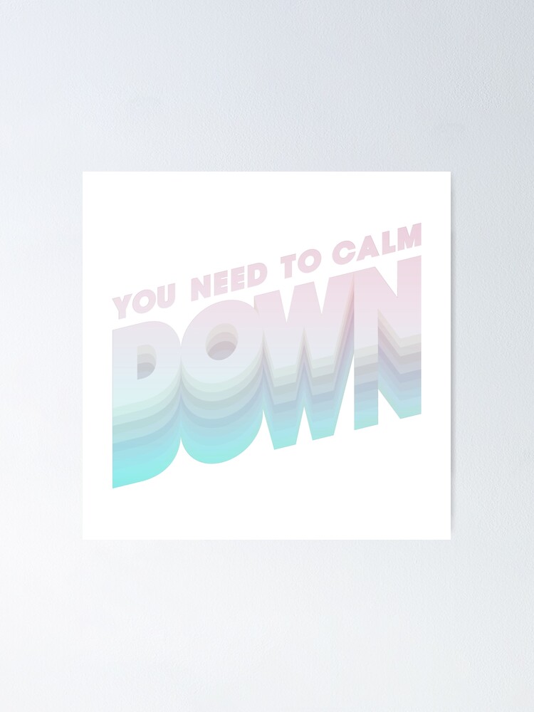 "Taylor Swift You Need To Calm Down" Poster by anyapeach Redbubble