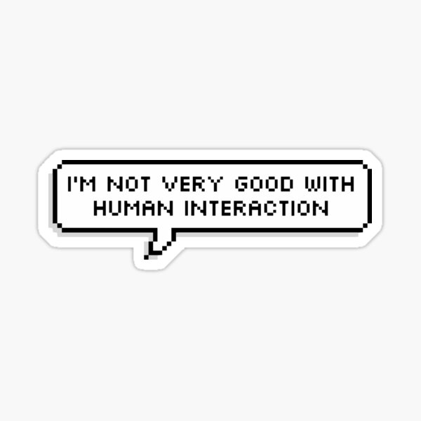 Item preview, I Am Not Very Good With Human Interaction - Funny Social Anxiety Introvert Introverts Sarcastic Sarcasm Shy Saying Quote designed and sold by TalentGenius.