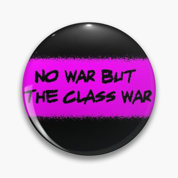 Item preview, No War But The Class War designed and sold by BoxDesigns.