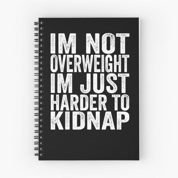 Item preview, Im Not Overweight Im Just Harder To Kidnap designed and sold by jelly4u.