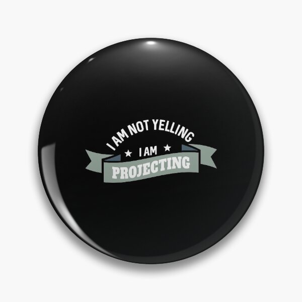 Item preview, I'M Not Yelling I'M Projecting Acting designed and sold by chencktwan.