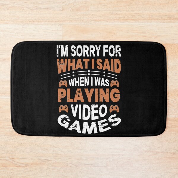 Item preview, I'm Sorry For What I Said When I was Playing Video Games Funny Gaming Sayings designed and sold by Apoorv Choudhary.