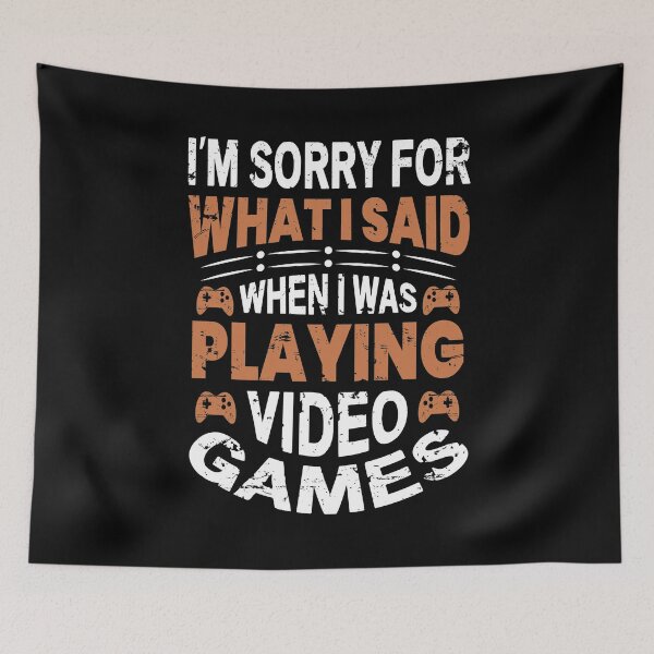 Item preview, I'm Sorry For What I Said When I was Playing Video Games Funny Gaming Sayings designed and sold by Apoorv Choudhary.