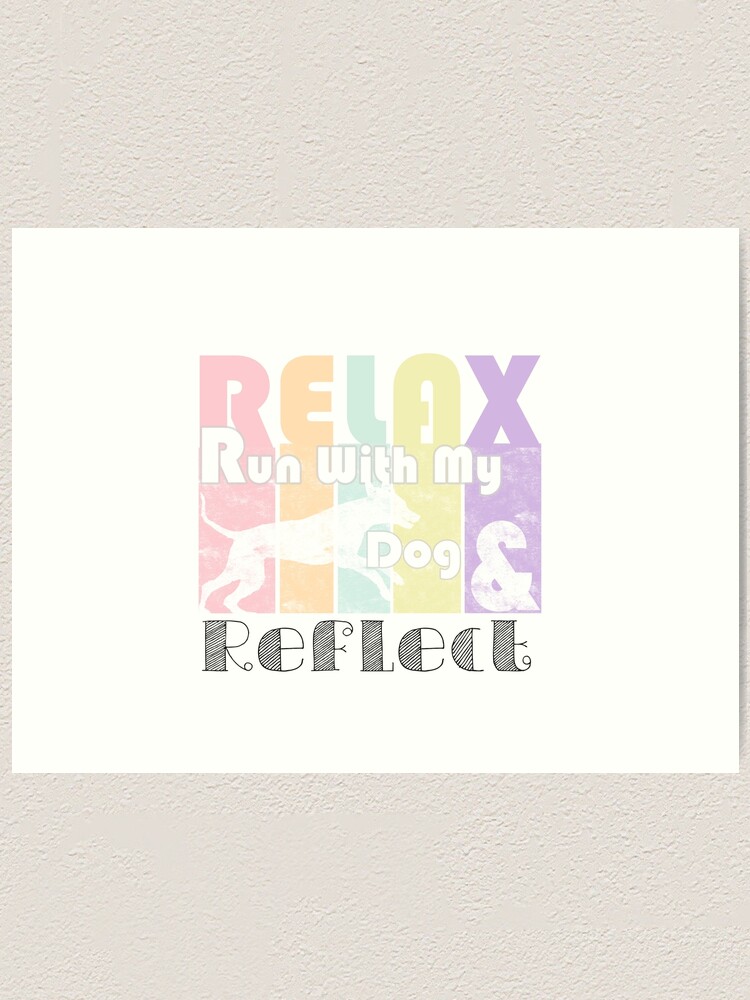 "Relax, Run With My Dog And Reflect Running Dog / Start Jogging With