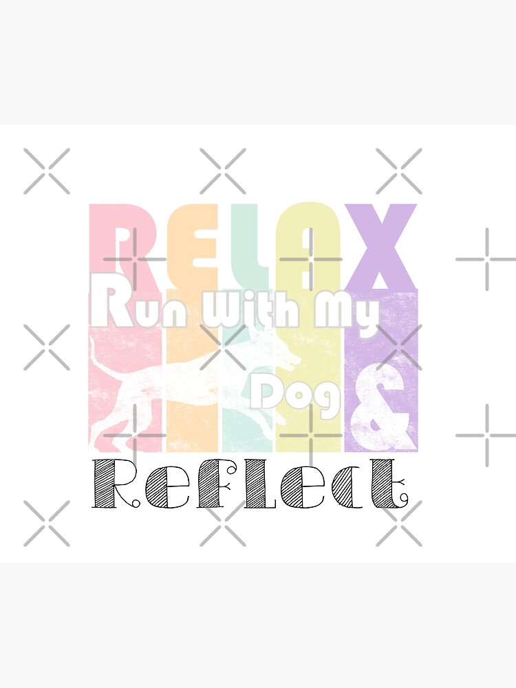 "Relax, Run With My Dog And Reflect Running Dog / Start Jogging With