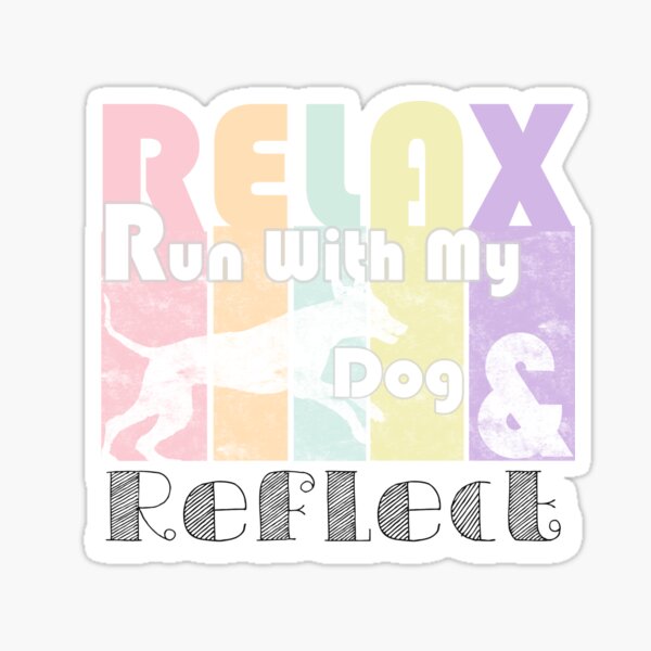"Relax, Run With My Dog And Reflect Running Dog / Start Jogging With