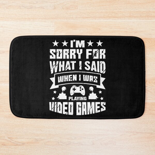 Item preview,  I'm Sorry For What I Said When I was Playing Video Games Funny Gaming Sayings designed and sold by Apoorv Choudhary.