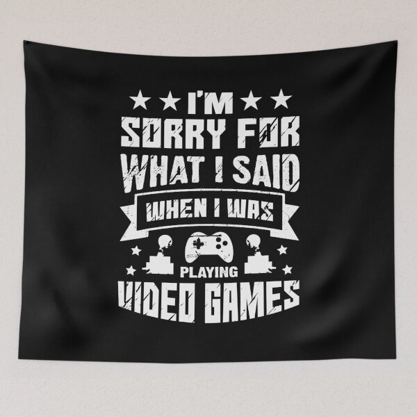 Item preview,  I'm Sorry For What I Said When I was Playing Video Games Funny Gaming Sayings designed and sold by Apoorv Choudhary.