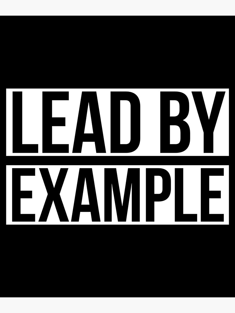 "Lead By Example" Poster by HaHaProductions Redbubble