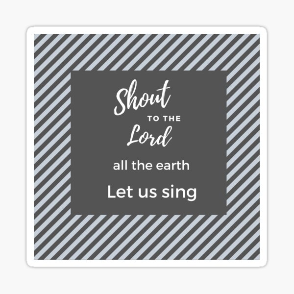 Shout To The Lord Sticker Sticker For Sale By Alideus Redbubble