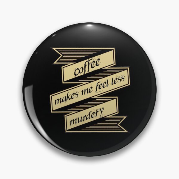 Item preview,  coffee makes me feel less murdery -saying for coffee lovers with funny quote designed and sold by Troy  G Perez.