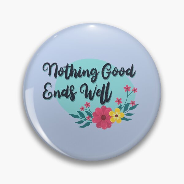 Item preview, Nothing Good Ends Well designed and sold by Chubuter.