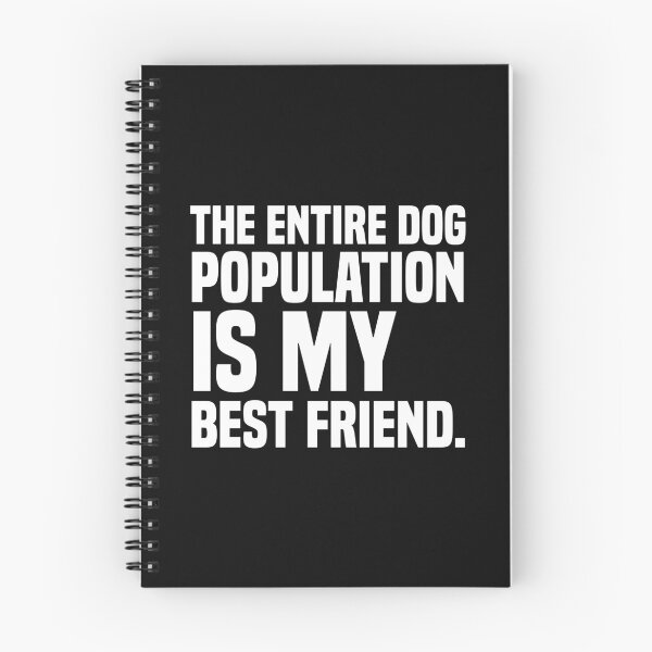 Item preview, The Entire Dog Population Is My Best Friend designed and sold by kjanedesigns.