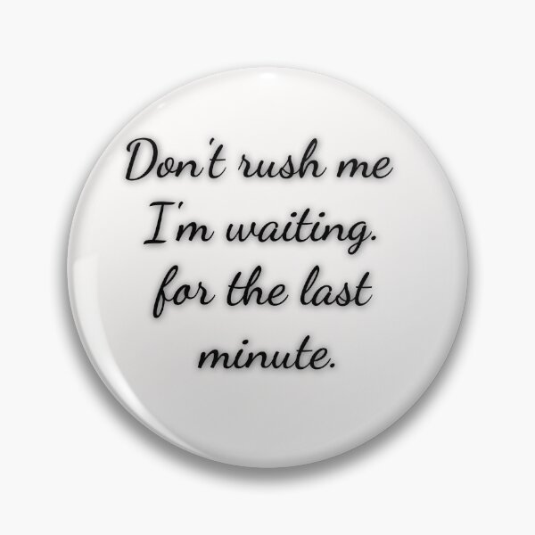 Item preview, Men's Funny Shirt - Don't Rush Me - Funny Mens - Procrastinator - Gray Tshirt - Gift for Him - Funny Gift Idea for Boyfriend designed and sold by Midouguechi.