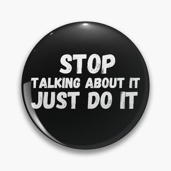 Item preview, Stop talking about it, just do it designed and sold by Smileycreation.