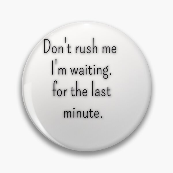 Item preview, Men's Funny Shirt - Don't Rush Me - Funny Mens - Procrastinator - Gray Tshirt - Gift for Him - Funny Gift Idea for Boyfriend designed and sold by Midouguechi.