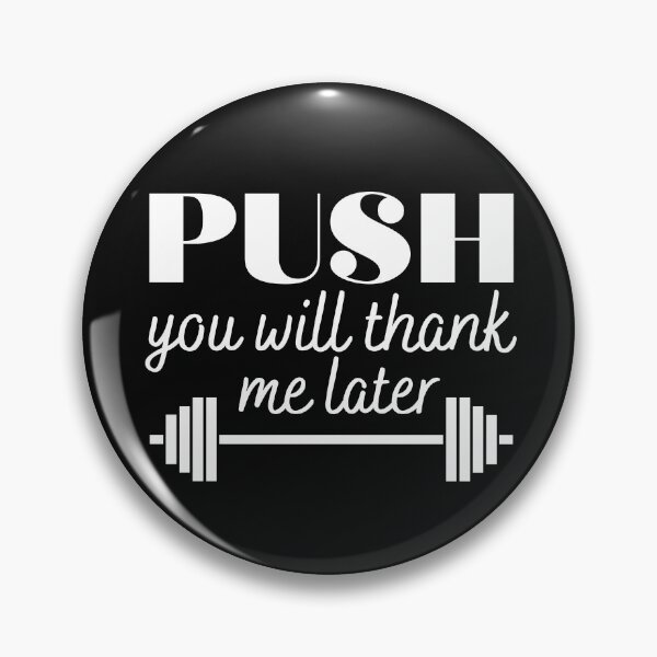 Item preview, Push you will thank me later designed and sold by Smileycreation.