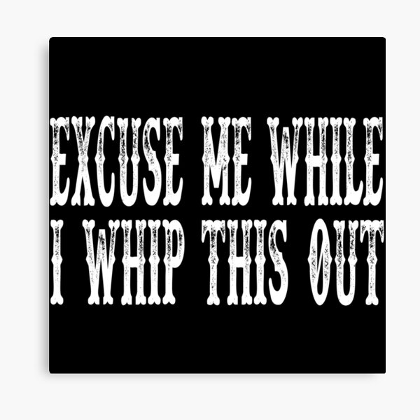 Item preview, Blazing Saddles Quote - Excuse Me While I Whip This Out designed and sold by movie-shirts.