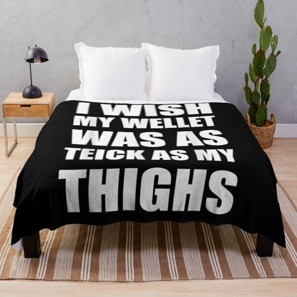 Item preview, I Wish My Wallet Was As Thick As My Thighs Funny Saying Joke designed and sold by sheilase.