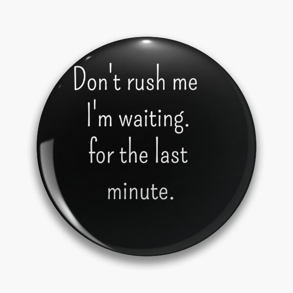 Item preview, Men's Funny Shirt - Don't Rush Me - Funny Mens - Procrastinator - Gray Tshirt - Gift for Him - Funny Gift Idea for Boyfriend designed and sold by Midouguechi.