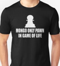Lodernde Sattel-Zitat - Mongo nur Pfandgegenstand im Spiel des Lebens Unisex T-Shirt