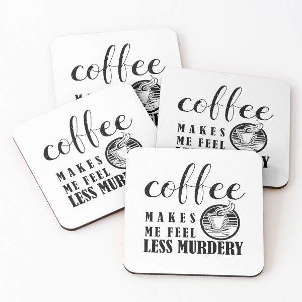 Item preview, Coffee Makes Me Feel Less Murdery	 designed and sold by smartness-shop.