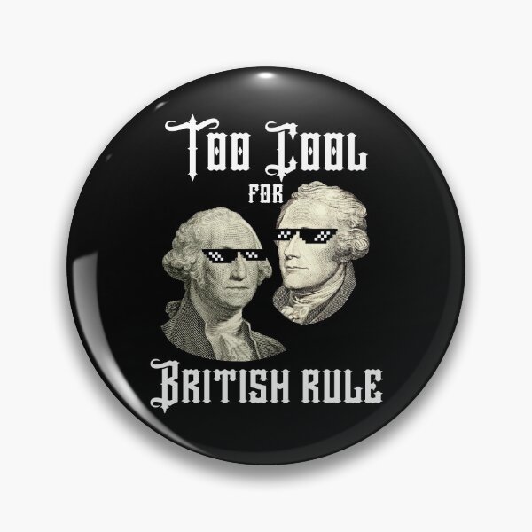 Item preview, Too Cool for British rule Hamilton Washington Funny designed and sold by Mixture-DESIGN.