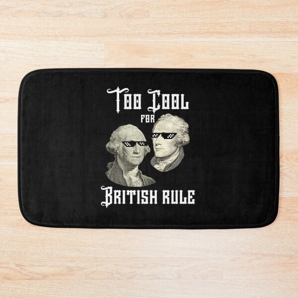 Item preview, Too Cool for British rule Hamilton Washington Funny designed and sold by Mixture-DESIGN.