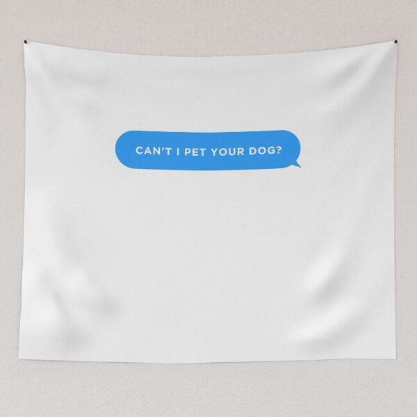 Item preview, Can't I pet your dog?  designed and sold by 2-Of-A-Kind.
