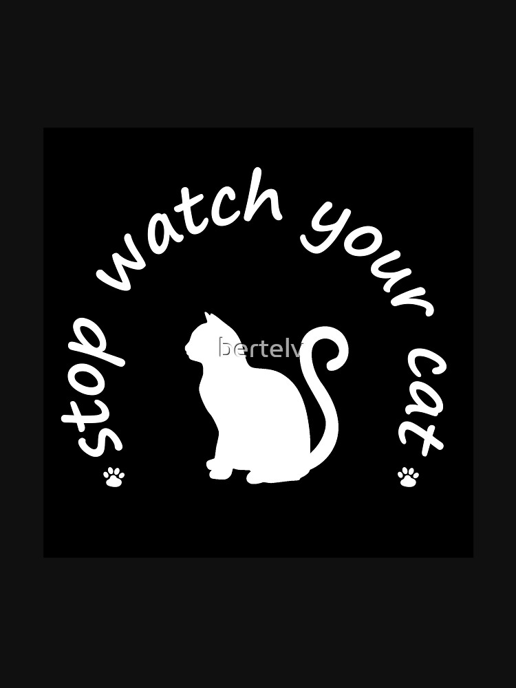 Stop watch your cat de bertelv
