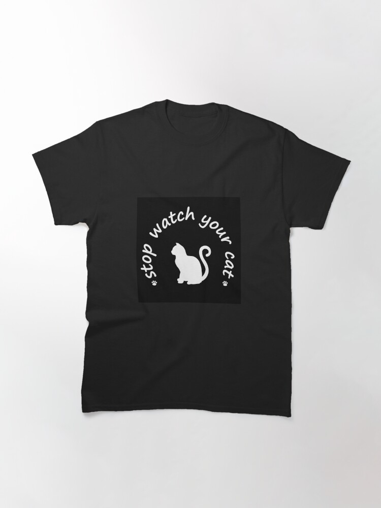 Vista alternativa de Camiseta clásica Stop watch your cat