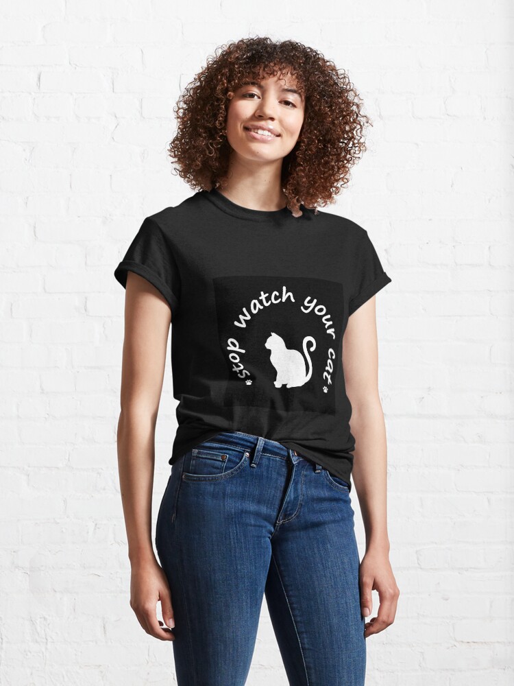Vista alternativa de Camiseta clásica Stop watch your cat