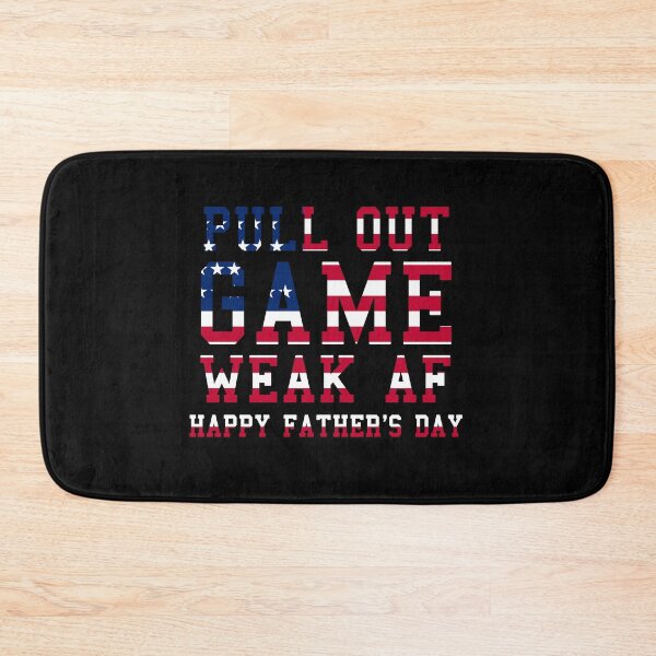 Item preview, Pull Out Game Weak AF Happy Father's Day designed and sold by ZimbomDesigner.