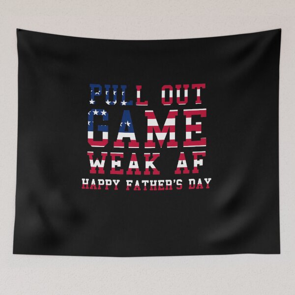 Item preview, Pull Out Game Weak AF Happy Father's Day designed and sold by ZimbomDesigner.