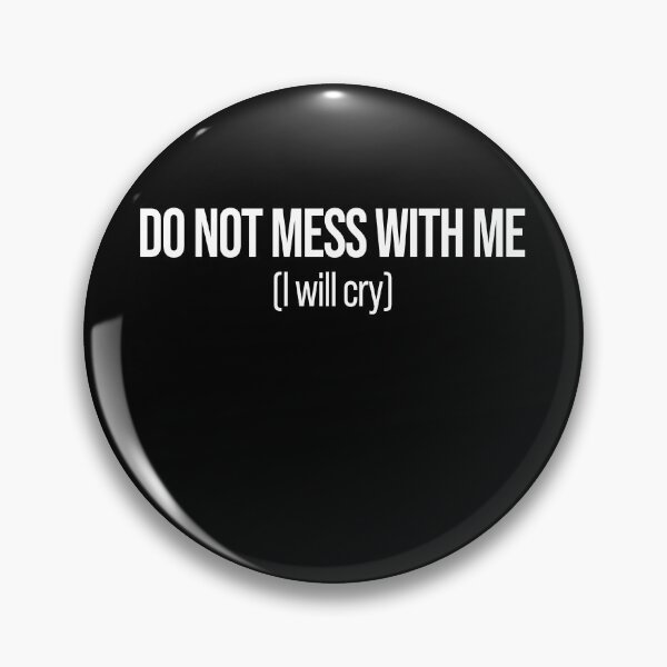 Item preview, Do not mess with me I will cry designed and sold by ElsieUnderwood.