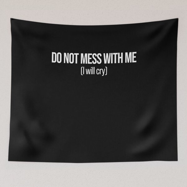 Item preview, Do not mess with me I will cry designed and sold by ElsieUnderwood.
