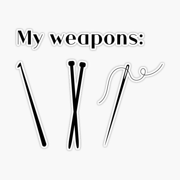 My weapons (crochet hook, knitting needles, sewing needle) Sticker for  Sale by ValAndVanya