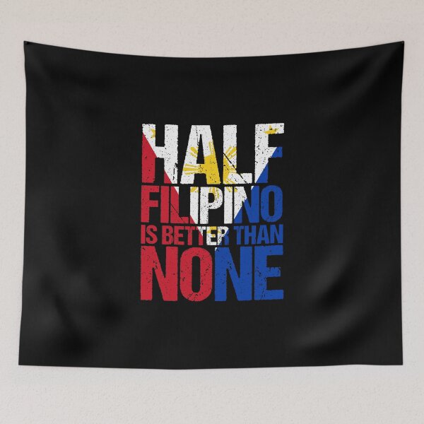 Item preview, Half Filipino Is Better Than None Funny Cool Pinoy designed and sold by Nessshirts.