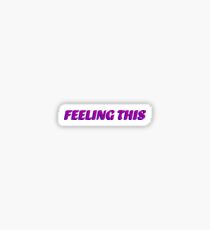 FEELING THIS Sticker