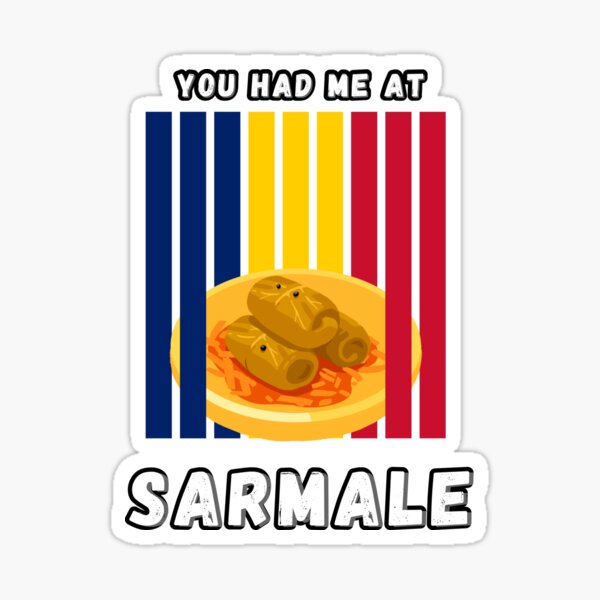 You had me at Sarmale | Yummy! | Romania Sticker