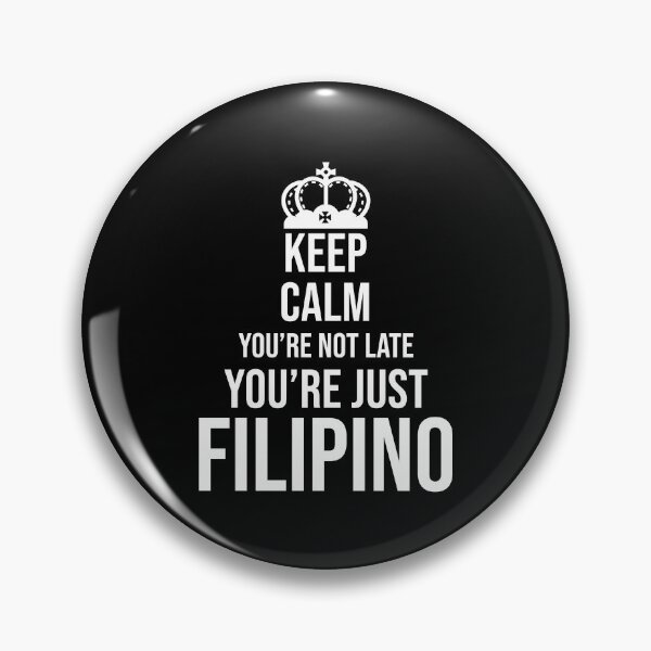 Item preview, Funny Pinoy Keep Calm You're Not Late You're Just Filipino designed and sold by Nessshirts.
