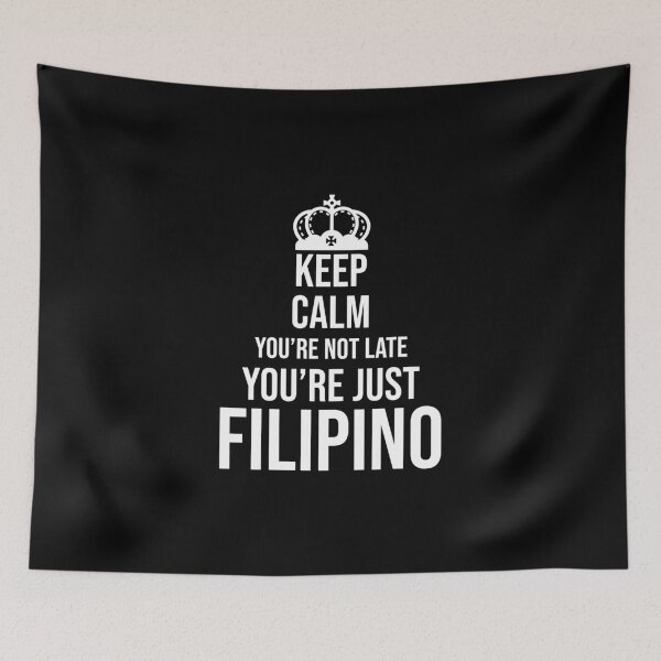 Item preview, Funny Pinoy Keep Calm You're Not Late You're Just Filipino designed and sold by Nessshirts.
