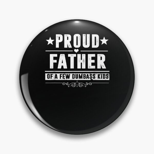 Item preview, Mens Proud Father Of A Few Dumbass Kids Fathers Day Gift  designed and sold by caral8.