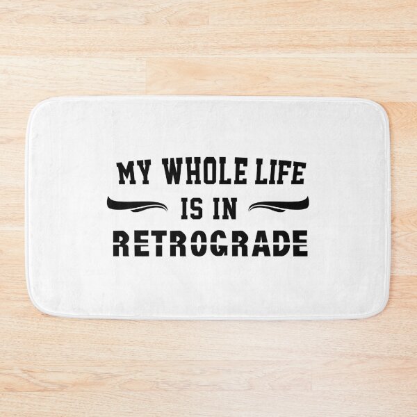 Item preview, my whole life is in retrograde Zodiac Sign gift  omniscience, Birthday Gift, Horoscope    Funny Meme Gift for Best Friend designed and sold by joygift369.