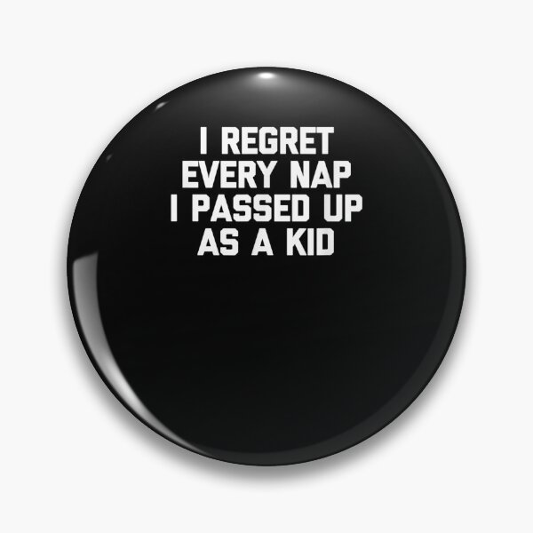 Item preview, I Regret Every Nap I Passed Up As A Kid Funny Saying Gift  designed and sold by caral8.