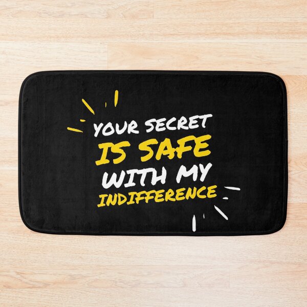 Item preview, Your Secret is Safe with my Indifference quote designed and sold by kimart18.