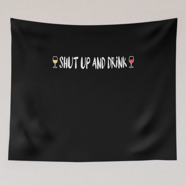 Item preview, Shut Up And Drink Wine Funny Novelty Graphic Gift  designed and sold by caral8.