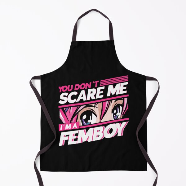 Item preview, You Don't Scare Me I'm A Femboy Femboy designed and sold by Toeffishirts.
